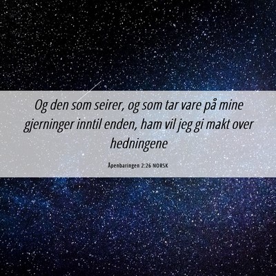 Picture 06 - Åpenbaringen 2:26 NORSK - Og den som seirer, og som tar vare på mine - Bible Verse Picture