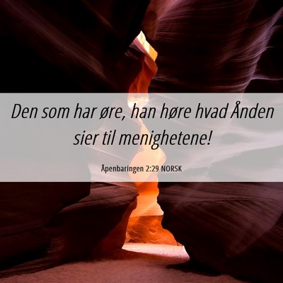 Picture 06 - Åpenbaringen 2:29 NORSK - Den som har øre, han høre hvad Ånden sier til - Bible Verse Picture