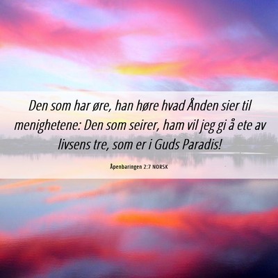 Picture 06 - Åpenbaringen 2:7 NORSK - Den som har øre, han høre hvad Ånden sier til - Bible Verse Picture