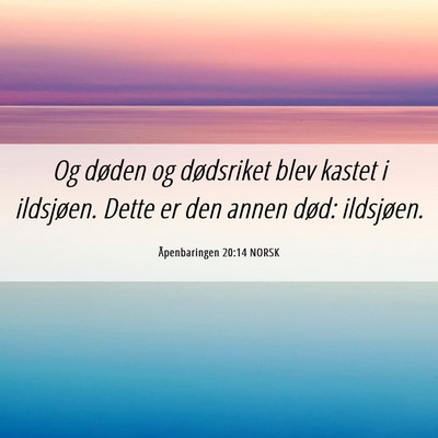 Picture 06 - Åpenbaringen 20:14 NORSK - Og døden og dødsriket blev kastet i ildsjøen. - Bible Verse Picture