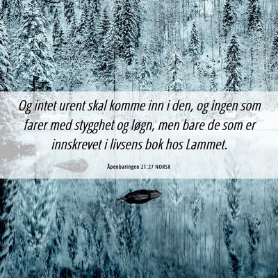 Picture 06 - Åpenbaringen 21:27 NORSK - Og intet urent skal komme inn i den, og ingen som - Bible Verse Picture