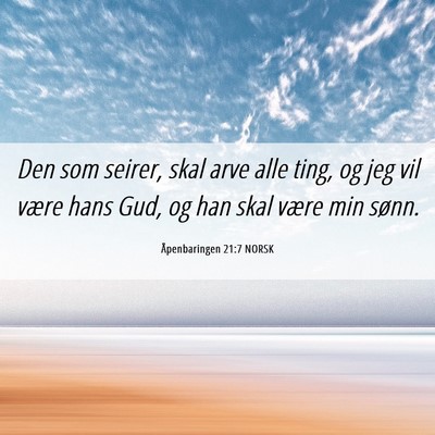 Picture 06 - Åpenbaringen 21:7 NORSK - Den som seirer, skal arve alle ting, og jeg vil - Bible Verse Picture