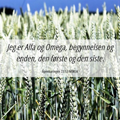 Picture 06 - Åpenbaringen 22:13 NORSK - Jeg er Alfa og Omega, begynnelsen og enden, den - Bible Verse Picture