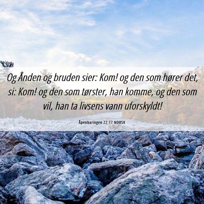 Picture 06 - Åpenbaringen 22:17 NORSK - Og Ånden og bruden sier: Kom! og den som hører - Bible Verse Picture