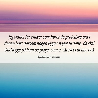 Picture 06 - Åpenbaringen 22:18 NORSK - Jeg vidner for enhver som hører de profetiske - Bible Verse Picture