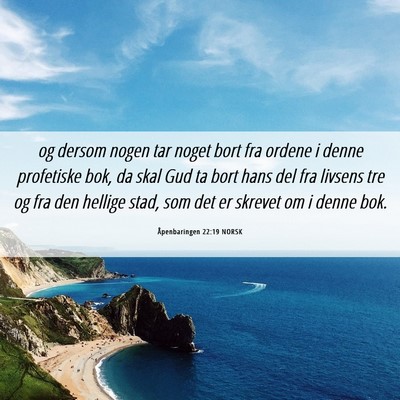 Picture 06 - Åpenbaringen 22:19 NORSK - og dersom nogen tar noget bort fra ordene i denne - Bible Verse Picture