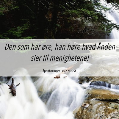 Picture 06 - Åpenbaringen 3:22 NORSK - Den som har øre, han høre hvad Ånden sier til - Bible Verse Picture