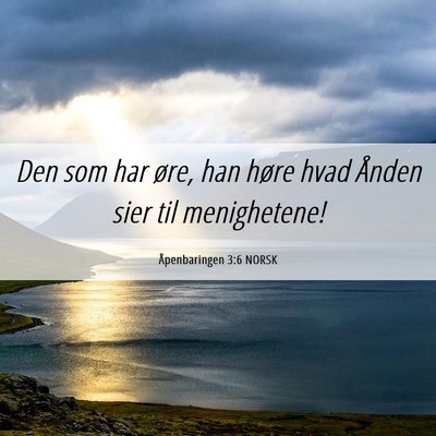Picture 06 - Åpenbaringen 3:6 NORSK - Den som har øre, han høre hvad Ånden sier til - Bible Verse Picture