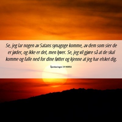 Picture 06 - Åpenbaringen 3:9 NORSK - Se, jeg lar nogen av Satans synagoge komme, av - Bible Verse Picture