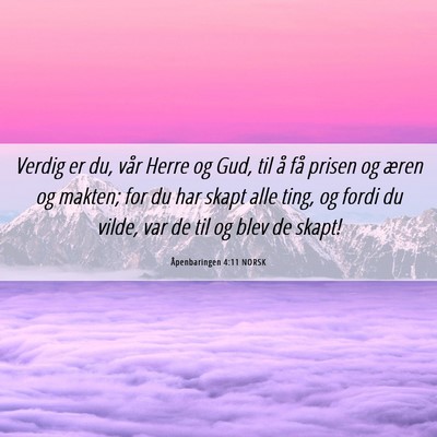 Picture 06 - Åpenbaringen 4:11 NORSK - Verdig er du, vår Herre og Gud, til å få - Bible Verse Picture