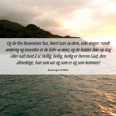 Picture 06 - Åpenbaringen 4:8 NORSK - Og de fire livsvesener har, hvert især av dem, - Bible Verse Picture