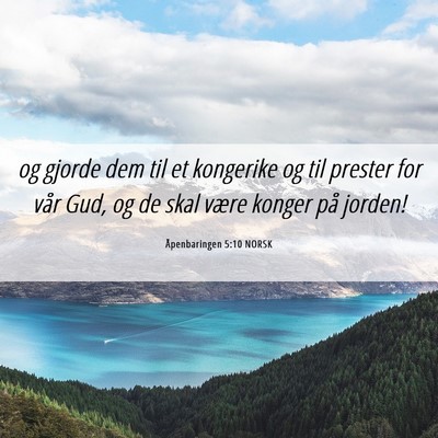 Picture 06 - Åpenbaringen 5:10 NORSK - og gjorde dem til et kongerike og til prester for - Bible Verse Picture