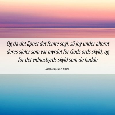 Picture 06 - Åpenbaringen 6:9 NORSK - Og da det åpnet det femte segl, så jeg under - Bible Verse Picture