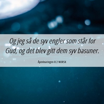 Picture 06 - Åpenbaringen 8:2 NORSK - Og jeg så de syv engler som står for Gud, og - Bible Verse Picture