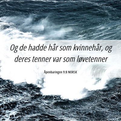 Picture 06 - Åpenbaringen 9:8 NORSK - Og de hadde hår som kvinnehår, og deres tenner - Bible Verse Picture