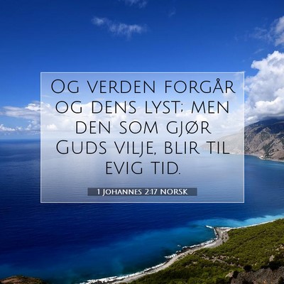 Picture 07 - 1 Johannes 2:17 NORSK - Og verden forgår og dens lyst; men den som gjør - Bible Verse Picture