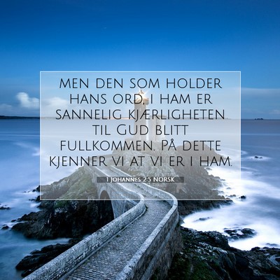 Picture 07 - 1 Johannes 2:5 NORSK - men den som holder hans ord, i ham er sannelig - Bible Verse Picture