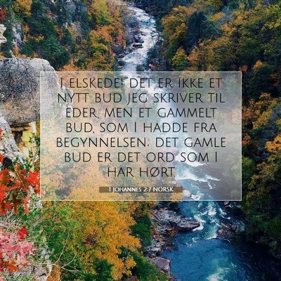 Picture 07 - 1 Johannes 2:7 NORSK - I elskede! det er ikke et nytt bud jeg skriver - Bible Verse Picture