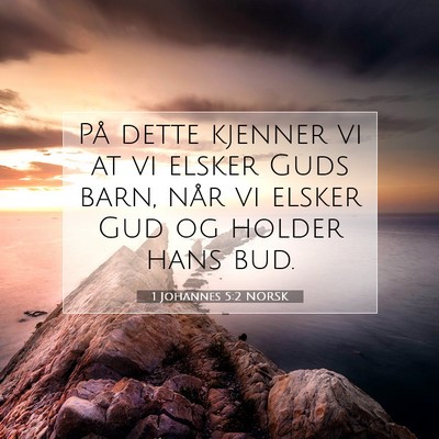 Picture 07 - 1 Johannes 5:2 NORSK - På dette kjenner vi at vi elsker Guds barn, når - Bible Verse Picture