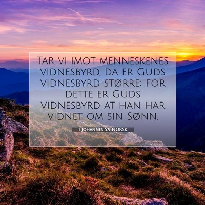 Picture 07 - 1 Johannes 5:9 NORSK - Tar vi imot menneskenes vidnesbyrd, da er Guds - Bible Verse Picture