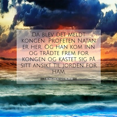 Picture 07 - 1 Kongebok 1:23 NORSK - Da blev det meldt kongen: Profeten Natan er her. - Bible Verse Picture