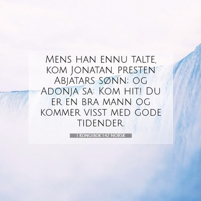 Picture 07 - 1 Kongebok 1:42 NORSK - Mens han ennu talte, kom Jonatan, presten - Bible Verse Picture