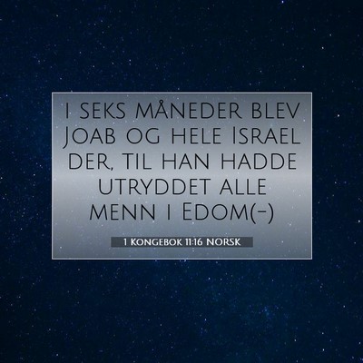 Picture 07 - 1 Kongebok 11:16 NORSK - i seks måneder blev Joab og hele Israel der, til - Bible Verse Picture