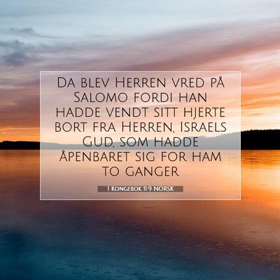 Picture 07 - 1 Kongebok 11:9 NORSK - Da blev Herren vred på Salomo fordi han hadde - Bible Verse Picture