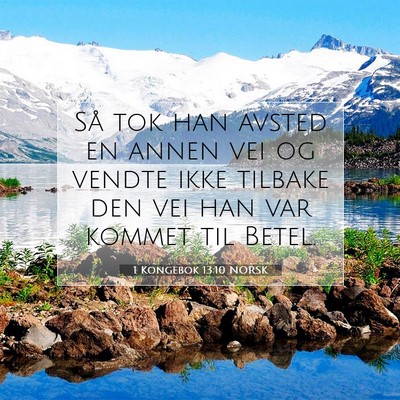 Picture 07 - 1 Kongebok 13:10 NORSK - Så tok han avsted en annen vei og vendte ikke - Bible Verse Picture