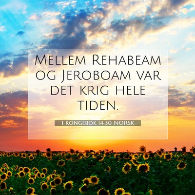 Picture 07 - 1 Kongebok 14:30 NORSK - Mellem Rehabeam og Jeroboam var det krig hele - Bible Verse Picture
