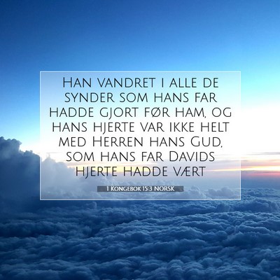 Picture 07 - 1 Kongebok 15:3 NORSK - Han vandret i alle de synder som hans far hadde - Bible Verse Picture