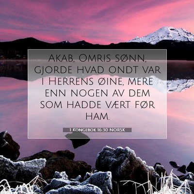 Picture 07 - 1 Kongebok 16:30 NORSK - Akab, Omris sønn, gjorde hvad ondt var i Herrens - Bible Verse Picture