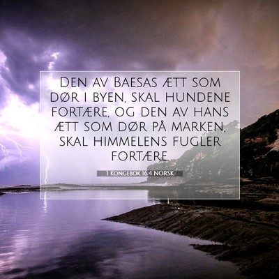 Picture 07 - 1 Kongebok 16:4 NORSK - Den av Baesas ætt som dør i byen, skal hundene - Bible Verse Picture