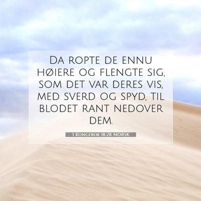 Picture 07 - 1 Kongebok 18:28 NORSK - Da ropte de ennu høiere og flengte sig, som det - Bible Verse Picture