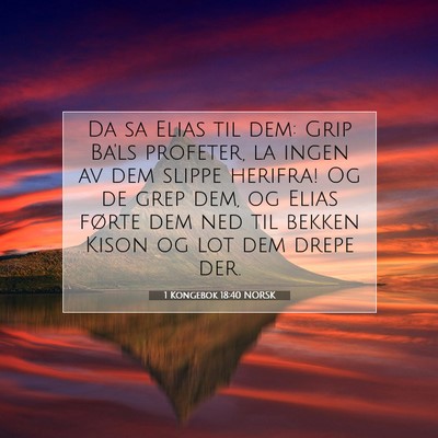 Picture 07 - 1 Kongebok 18:40 NORSK - Da sa Elias til dem: Grip Ba'ls profeter, la - Bible Verse Picture