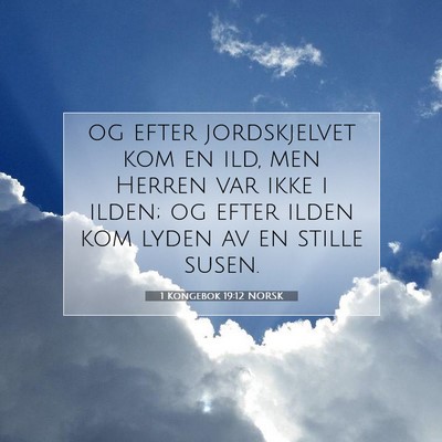 Picture 07 - 1 Kongebok 19:12 NORSK - og efter jordskjelvet kom en ild, men Herren var - Bible Verse Picture