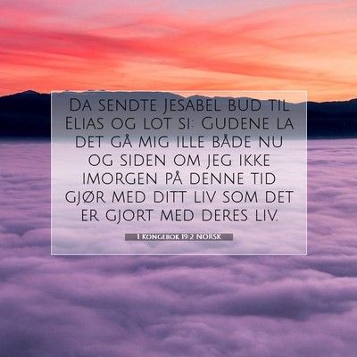 Picture 07 - 1 Kongebok 19:2 NORSK - Da sendte Jesabel bud til Elias og lot si: Gudene - Bible Verse Picture
