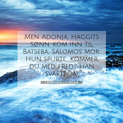 Picture 07 - 1 Kongebok 2:13 NORSK - Men Adonja, Haggits sønn, kom inn til Batseba, - Bible Verse Picture