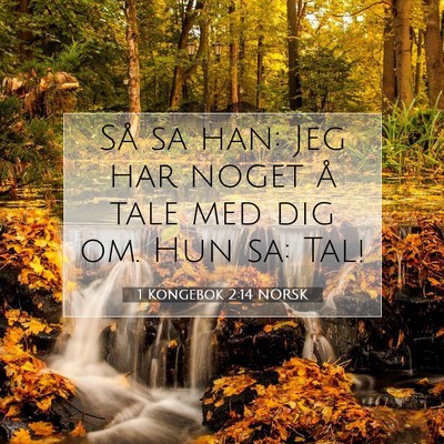 Picture 07 - 1 Kongebok 2:14 NORSK - Så sa han: Jeg har noget å tale med dig om. Hun - Bible Verse Picture