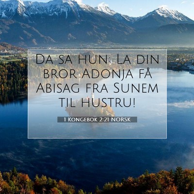 Picture 07 - 1 Kongebok 2:21 NORSK - Da sa hun: La din bror Adonja få Abisag fra - Bible Verse Picture