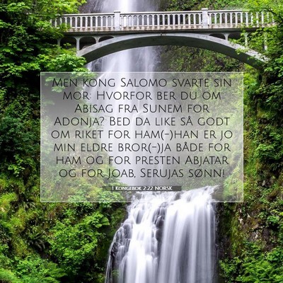 Picture 07 - 1 Kongebok 2:22 NORSK - Men kong Salomo svarte sin mor: Hvorfor ber du om - Bible Verse Picture
