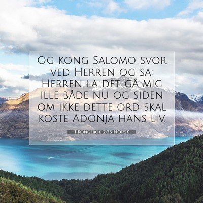 Picture 07 - 1 Kongebok 2:23 NORSK - Og kong Salomo svor ved Herren og sa: Herren la - Bible Verse Picture