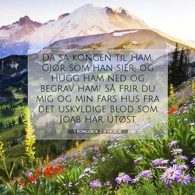 Picture 07 - 1 Kongebok 2:31 NORSK - Da sa kongen til ham: Gjør som han sier, og hugg - Bible Verse Picture