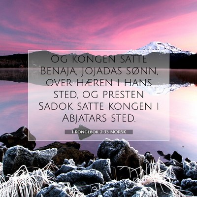 Picture 07 - 1 Kongebok 2:35 NORSK - Og kongen satte Benaja, Jojadas sønn, over - Bible Verse Picture
