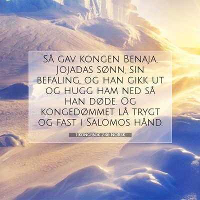 Picture 07 - 1 Kongebok 2:46 NORSK - Så gav kongen Benaja, Jojadas sønn, sin - Bible Verse Picture