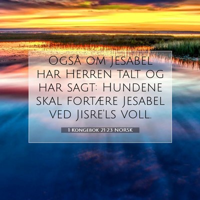Picture 07 - 1 Kongebok 21:23 NORSK - Også om Jesabel har Herren talt og har sagt: - Bible Verse Picture