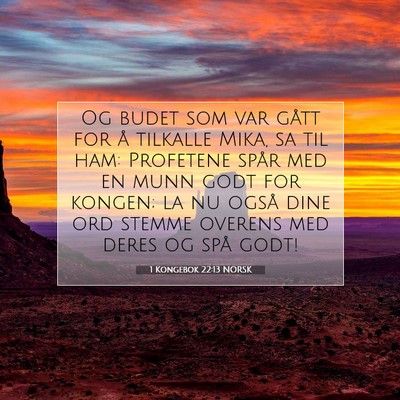Picture 07 - 1 Kongebok 22:13 NORSK - Og budet som var gått for å tilkalle Mika, sa - Bible Verse Picture