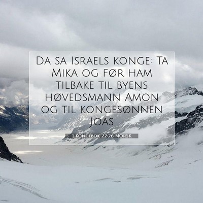 Picture 07 - 1 Kongebok 22:26 NORSK - Da sa Israels konge: Ta Mika og før ham tilbake - Bible Verse Picture
