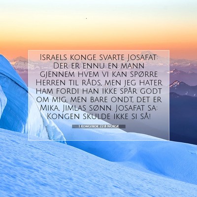 Picture 07 - 1 Kongebok 22:8 NORSK - Israels konge svarte Josafat: Der er ennu en mann - Bible Verse Picture