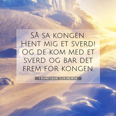 Picture 07 - 1 Kongebok 3:24 NORSK - Så sa kongen: Hent mig et sverd! Og de kom med - Bible Verse Picture
